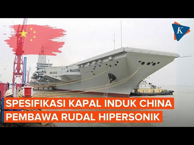 Spesifikasi Kapal Induk Fujian China yang Dilengkapi Rudal Hipersonik Anti Kapal