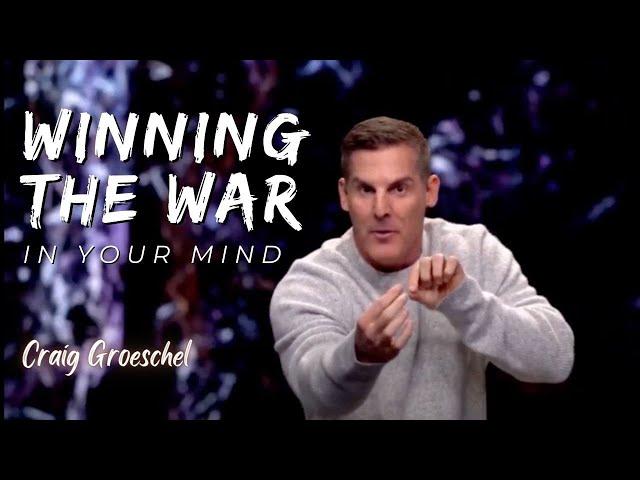 Winning The War In Your Mind  - Craig Groeschel