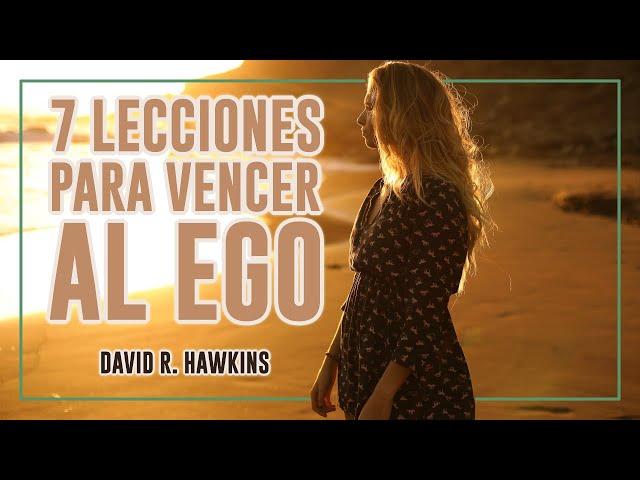 7 Lecciones para Vencer al Ego - Por David R. Hawkins