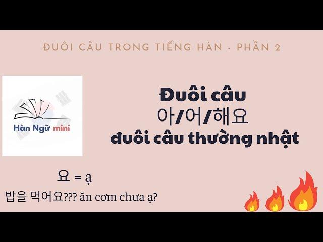 Bài 9 - Đuôi câu trong tiếng Hàn - 아/어/해요 - đuôi câu thường nhật  | Tiếng hàn cơ bản