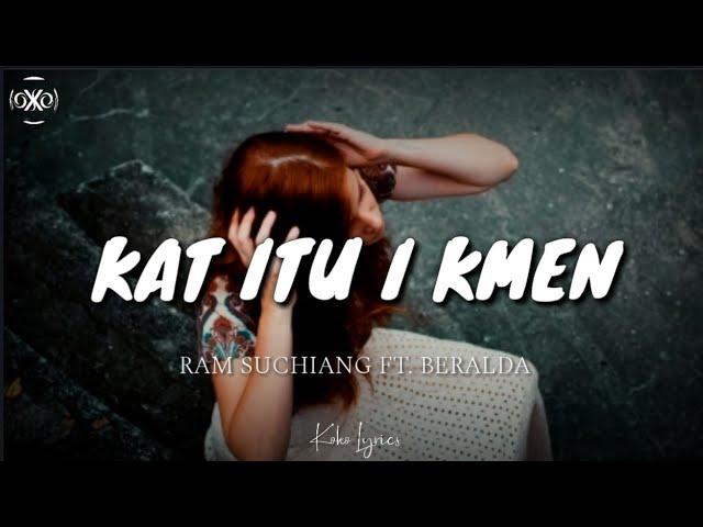 Ram Suchiang - Kat itu i kmen (Lyrics) ft. Beralda