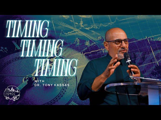 TORCC NY - "Timing, Timing, Timing" - Sunday PM | Dr. Tony Kassas