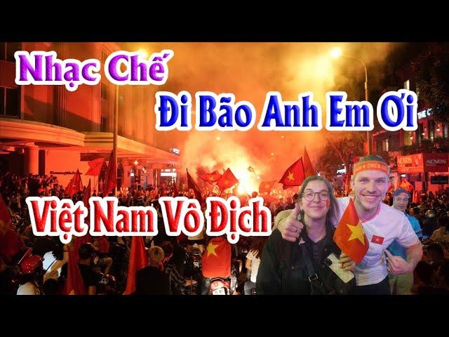 Bài Hát Cực Hay Chúc Mừng Đội Tuyển Việt Nam Vô Địch  | Nhạc Chế Đi Bão Anh Em Ơi