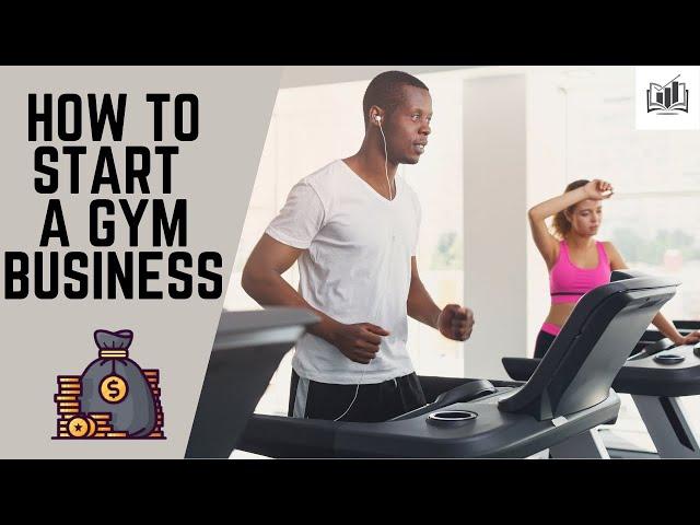 How to Start a Gym Business | Starting a Gym Business