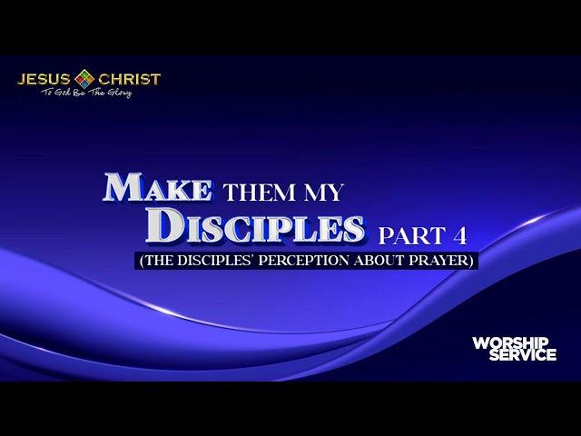 Make Them My Disciples (Part 4) - Worship Service (May 25, 2025)