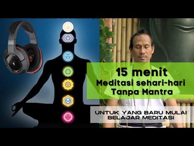 MEDITASI SEHARI-HARI TANPA MANTRA. Belajar Meditasi bagi pemula
