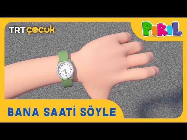 Pırıl | Bana Saati Söyle