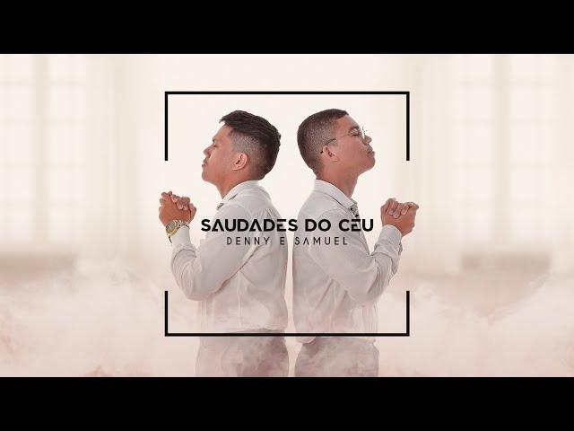 Denny e Samuel - Saudades do Céu  ( Lyric Vídeo)