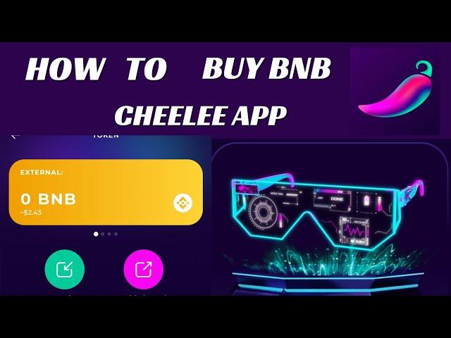 HOW TO BUY BNB FOR CHEELEE WITHDRAWAL/ CHEELEE APP