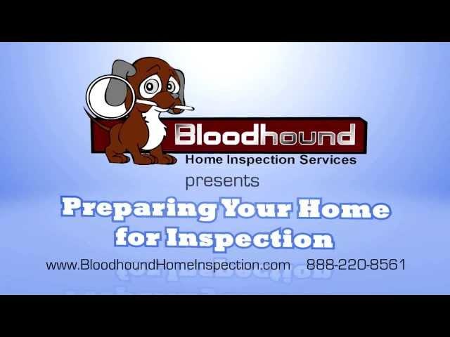 Bloodhound Home Inspection Services - Preparing the Home For The Home Inspection