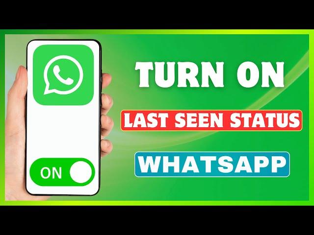 How To Turn On Last Seen on WhatsApp | Enable Last Seen Status on WhatsApp