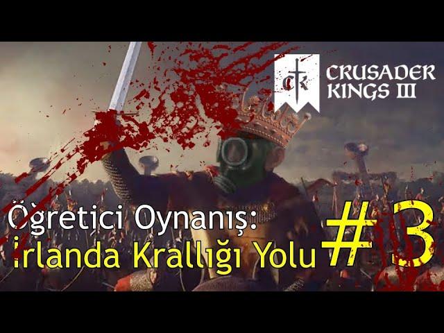 Crusader Kings 3 Nasıl Oynanır? / CK3 Türkçe Rehber : İrlanda Krallığı Yolu #3