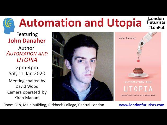 Automation and Utopia, with John Danaher