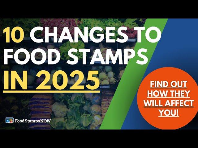 10 Changes to Food Stamps In 2025  - How They Will Affect You!