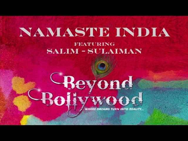 Namaste India | feat. Salim Sulaiman | Beyond Bollywood | Official 2015