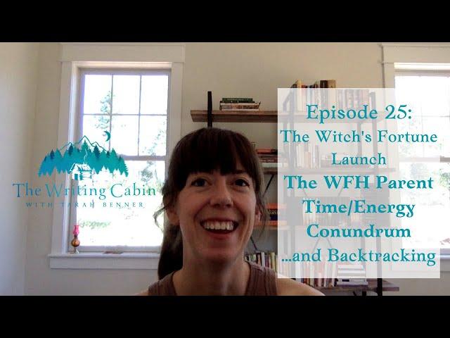 The WFH Parent Time/Energy Conundrum (The Writing Cabin With Tarah Benner: Episode 25)