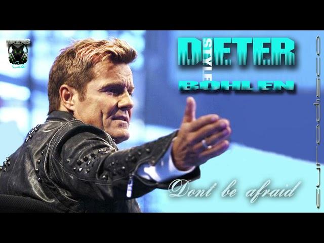 Dieter Bohlen style - Don't be afraid