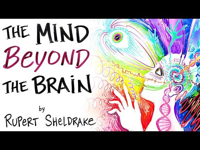 Evidence That Your Mind is NOT Just In Your Brain - Rupert Sheldrake