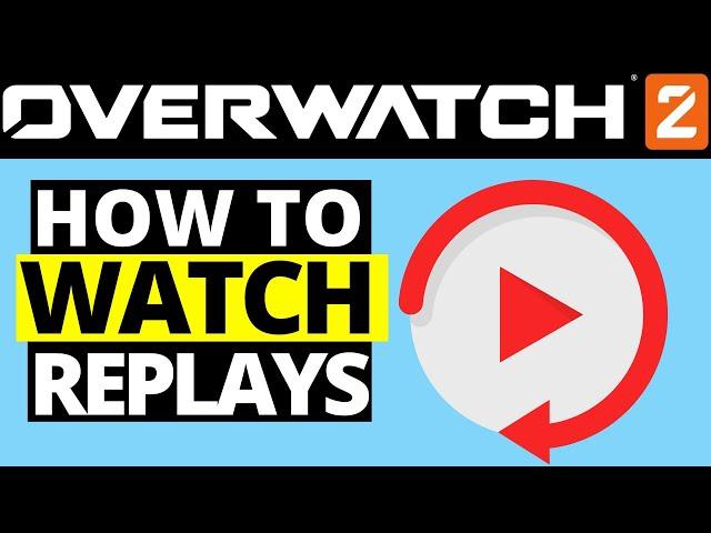 How To Watch Your Game Replay On Overwatch 2