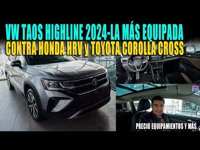 VW TAOS HIGHLINE 2024  LA MÁS EQUIPADA  FRENTE A TOYOTA COROLLA CROSS y HONDA HR-V 2024