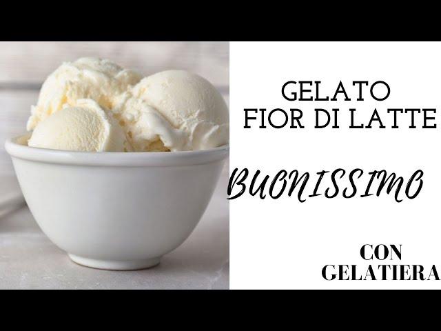 GELATO FIOR DI LATTE FACILISSIMO E BUONISSIMO