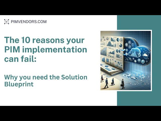 The 10 reasons your PIM implementation can fail - PIMvendors.com Solution Blueprint Academy