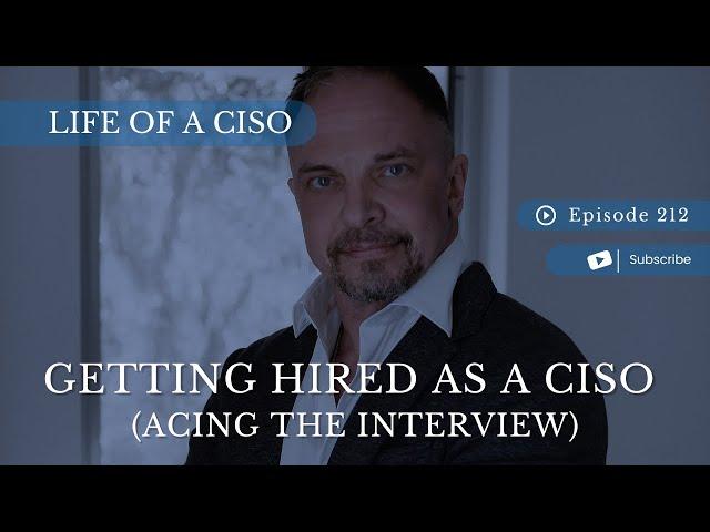 Getting Hired as a CISO (acing the interview)