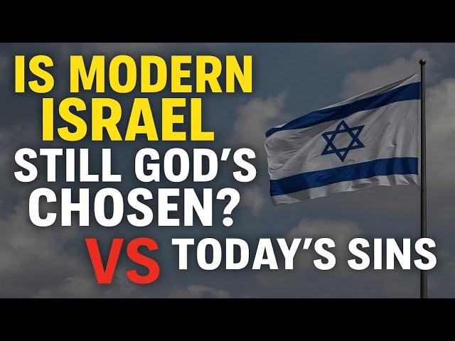  Is Modern Israel Still God’s Chosen? Bible Prophecy vs Today’s Sins