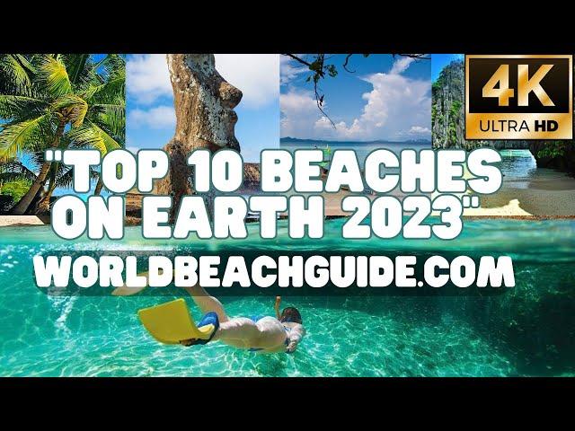 [4K] Top 10 Best Beaches on Earth 2023 by worldbeachguide.com