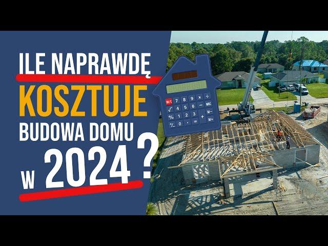 Ile NAPRAWDĘ kosztuje budowa domu w 2024 roku?