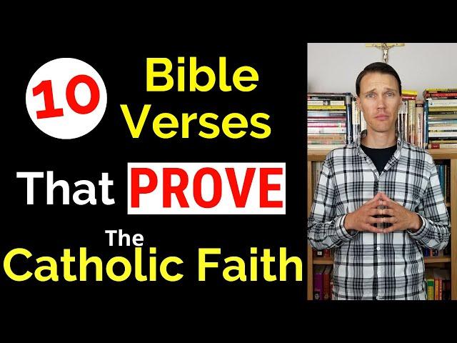 Catholic in the Bible! (10 Bible Verses that PROVE the Catholic Faith)