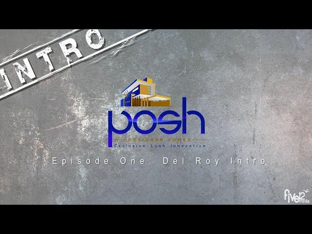 Posh Designer Homes Episode One: Del Roy Project Intro by Five12 Media