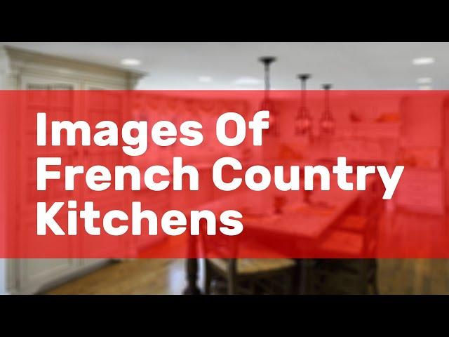 Images Of French Country Kitchens