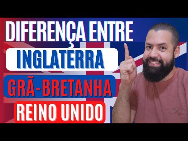 Entenda qual a diferença entre Inglaterra Grã-Bretanha e Reino Unido?