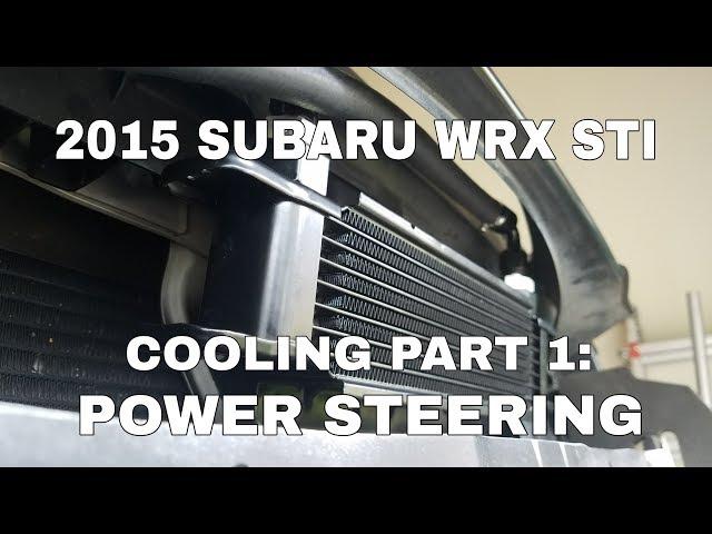 2015 SUBARU WRX STI - Cooling Upgrade Part 1: Power Steering - OCTurboJoe