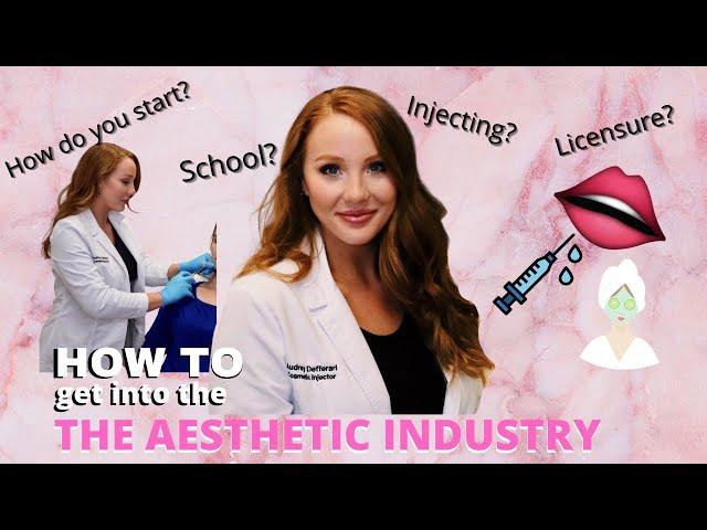 HOW TO GET INTO THE AESTHETIC INDUSTRY!