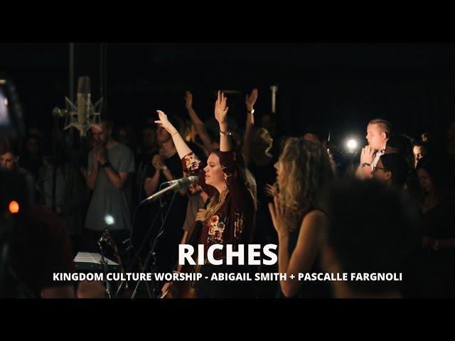 Riches // Abigail Smith & Pascalle Fargnoli // Kingdom Culture Worship