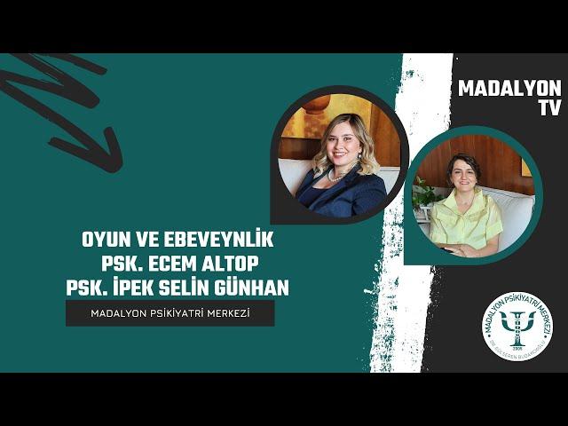 Oyun ve Ebeveynlik | Psk. Ecem Altop ve Psk. İpek Selin Günhan | Madalyon TV