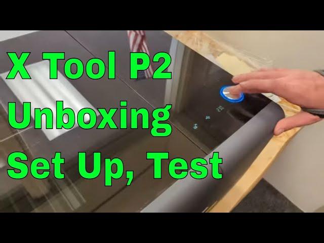 X Tool P2 Unboxing, Set Up, First Use, review