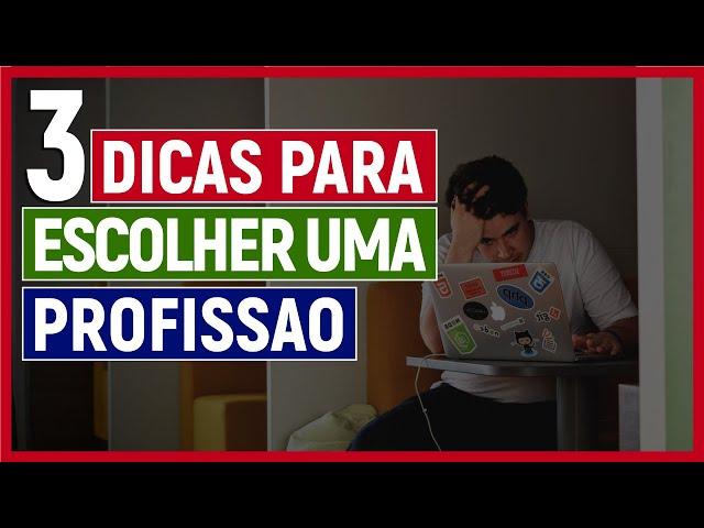 3 DICAS PARA ESCOLHER UMA PROFISSÃO | QUAL CARREIRA SEGUIR?