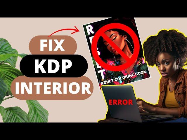 How To FIX KDP INTERIOR Problems When Uploading Your Book (Publish and Get Approved.)