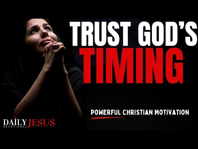 TRUST GOD'S TIMING: Your Delay Is NOT Your Denial (Christian Motivation & Blessed Morning Prayer)