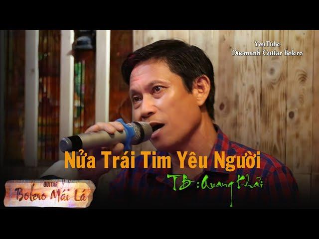 Nửa Trái Tim Yêu Người | A Quang Khải lần đầu hát tại Ducmanh Guitar Bolero Mái Lá