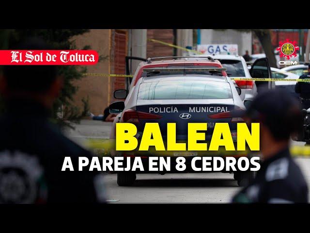 BALEAN A PAREJA  #estadodemexico #toluca #inseguridadenméxico #noticias #hoy #ultimahora