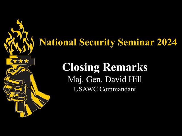 Maj. Gen. David Hill USAWC Commandant | Closing Remarks to the 2024 National Security Seminar