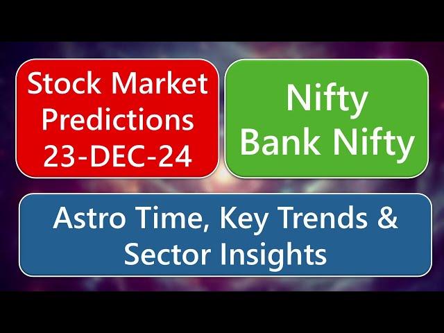 Nifty, Bank Nifty Stock Market Predictions for 23-DEC 24 -  Astro Time, Key Trends & Sector Insights