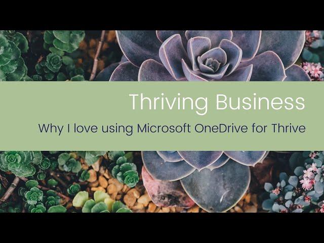 Thriving Business - Why I love using Microsoft OneDrive for Thrive