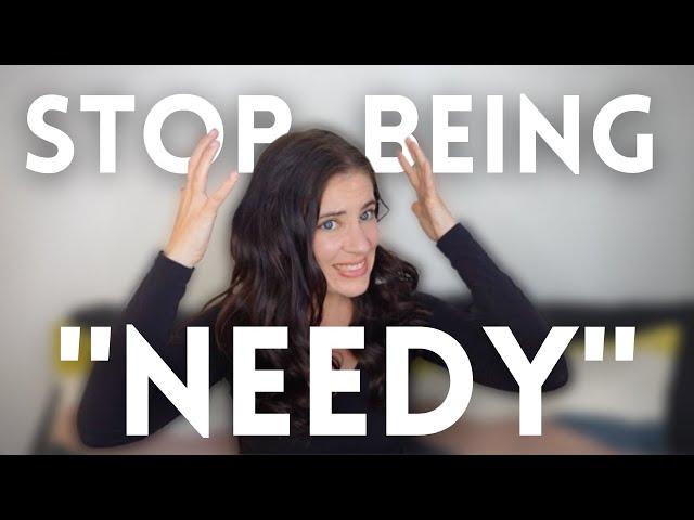 How To Stop Being 'Needy' In Romantic Relationships