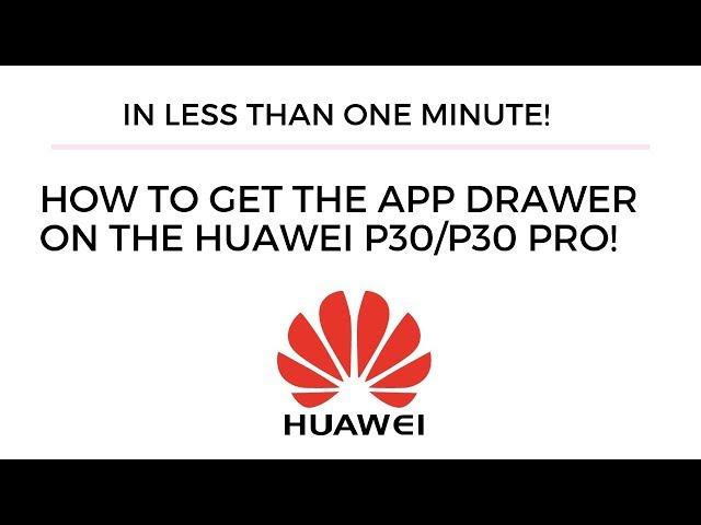 How to get the App Drawer on Huawei P30/P30 Pro