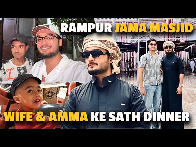 Wife and Amma Ke sath Dinner ️ | Umar and Adi Khan Masti | Rampur Jama Masjid | Yazdan Rampur Vlog